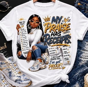 My Praise Has Receipts Shirt